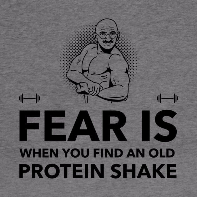 Ghandi Fear Protein Shake Quote - Premier Protein Shake Powder Atkins Protein Shakes by Medical Student Tees